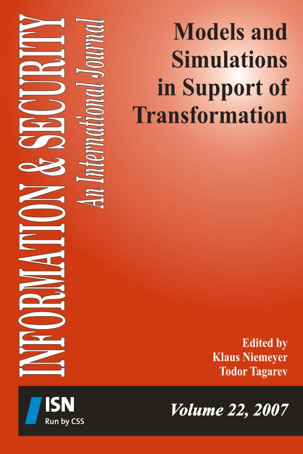 I&S 22: Models and Simulations in Support of Transformation  Edited by Klaus Niemeyer and Todor Tagarev  This volume examines advanced theoretical approaches and concepts to the use of models and simulations in support of transformation of security and defence organizations, as well as examples of practical solutions. Among the specific themes are the modelling of social systems, knowledge-based transformation and decision support, battlespace awareness, simulation-based wargaming, critical infrastructure protection, and multinational and interagency operations. Information & Security, Volume 22, 2007